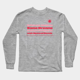 Different Abilities, Same Dreams Long Sleeve T-Shirt